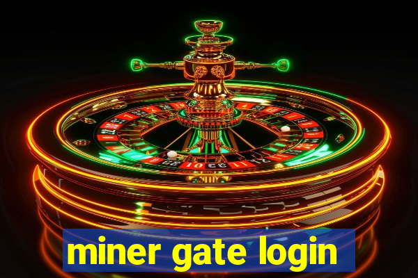 miner gate login